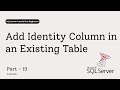 13 SQL Server: Add IDENTITY to Existing Table | Step-by-Step Tutorial