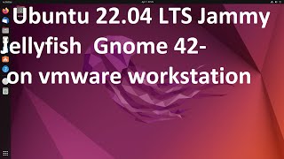 How to Install Ubuntu 22.04 LTS Jammy Jellyfish  Gnome 42  on vmware workstation