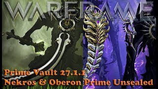 Warframe - Prime Vault 27.1.1 Nekros \u0026 Oberon Prime Unsealed