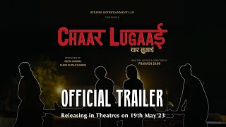 CHAAR LUGAAI -  Trailer | Releasing In Cinemas on 19th May 2023