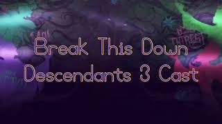 Break This Down Lyrics ~ Descendants 3 Cast