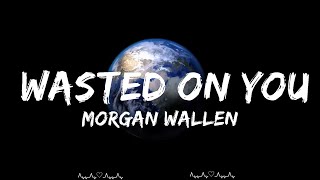 Morgan Wallen - Wasted On You (Lyrics)  || Brock Music