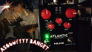 delay reverb peda, sound ajiiiibb bener!!! PEDAL DELAY REVERB, nux atlantic delay reveb, nux delay