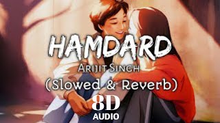 Hamdard | Slowed and Reverb (super) | 8D AUDIO ! Ek Villain | Arijit Singh | Mithoon! #hamdard #lofi