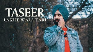 Taseer (Full Video) | Lakhe Wala Tari | Gadar Records | Latest Punjabi Song 2019