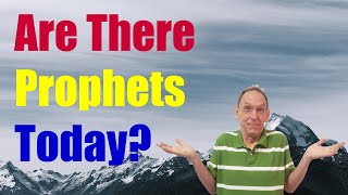 Are There Prophets Today? - Ken Yates