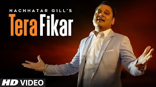 Tera Fikar (Full Song) Nachhatar Gill | Inda Bains | Sahib Sekhon | Latest Punjabi Songs 2020