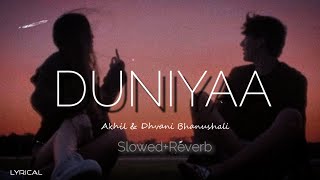 Duniyaa (Lyrical) - Akhil & Dhvani Bhanushali | Lofi (Slowed+Reverb) | Song Lyrics