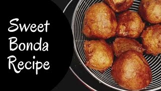 Tasty Sweet Bonda Recipe | സ്വീറ്റ് ബോണ്ട