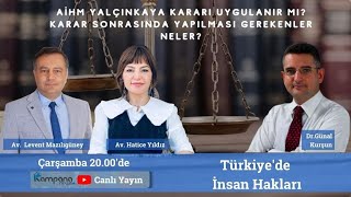 AİHM Yalçınkaya Kararı Uygulanır Mı? | Dr. Günal Kurşun ile Türkiye'de İnsan Hakları