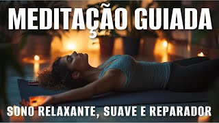 MEDITAÇÃO PARA DORMIR: SONO RELAXANTE, SUAVE  E REPARADOR