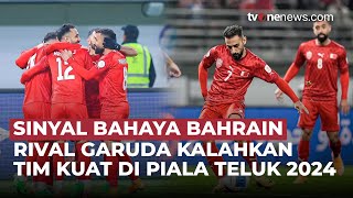 Ancaman Buat Timnas Indonesia, Bahrain Taklukkan 2 Raksasa Asia di Piala Teluk 2024 | OneNews Update