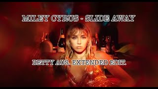 Miley Cyrus - Slide Away (Betty Aus Extended Edit)