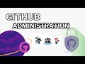 GitHub Administration : Complete Hands-on
