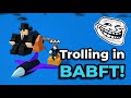 Trolling in BABFT