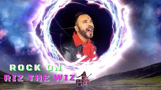 ROCK ON ! RIZ THE WIZ OFFICIAL VIDEO