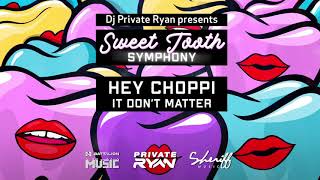 Hey Choppi x DJ Private Ryan - It Don't Matter (Sweet Tooth Symphony) | 2021 Soca