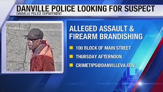 Danville PD looking for suspect in assault and battery incident