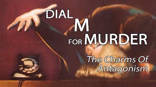 Dial M For Murder - The Charms of Antagonism