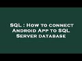 SQL : How to connect Android App to SQL Server database