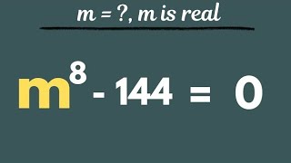 If m^8 - 144 = 0, find the values of m satisfying the equation, Easy method #maths #mathproblem