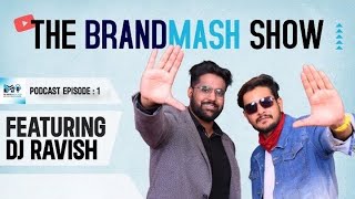 DJ Ravish Interview On TheBrandMash Show | Pro's & Con's Of DJing Industry | 17 Years Experience