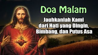 Jauhkanlah Kami dari Hati yang Dingin, Bimbang, dan Putus Asa | Doa Malam Katolik