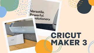 Cricut Maker 3 New Machine | Initial unboxing and information