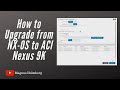 How to upgrade from NX-OS to ACI on Nexus 9K