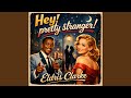 Hey! Pretty Stranger!