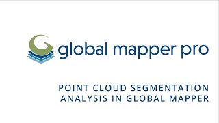 Point Cloud Segmentation Analysis in Global Mapper