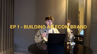 Ep 1 - Building an ecom brand from scratch