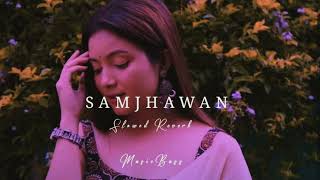 SAMJHAWAN [SLOWED REVERB] #music #lofimusic
