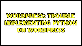 Wordpress: Trouble implementing python on WordPress