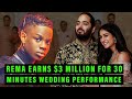 Rema Reportedly Paid $3 Million to Perform at World's Most Radhika Merchant Wedding