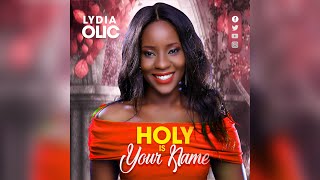 HOLY IS YOUR NAME - LYDIA OLIC [OFFICIAL AUDIO]