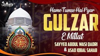 Hame Tumse  Hai Pyar Huzoor Gulzar E Millat  ' Sayyed Abdul Wasi Qadri Asad Iqbal Sahab