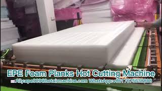 EPE Foam Planks Hot Cutting Machine | Foam Board Cutting Machine | EPE Foam Sheet Process