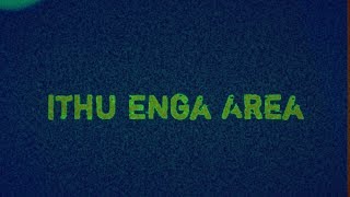 Ithu Enga Area||Mini JumpCuts||IEA