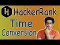 Time conversion hackerrank solution | hackerrank time conversion solution | time conversion logic