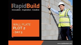 RapidBuild WALL PLATE Plot 2 Day 5