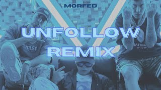 Unfollow ( Remix ) - MorFed