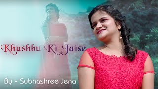 Khushbu Ki Jaise - Subhashree Jena || Official Video