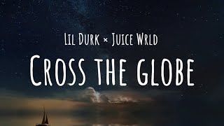 Lil Durk ft Juice WRLD - Cross the globe (lyric video)