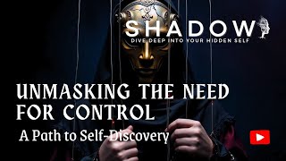 Unmasking the Need for Control - Shadow #05