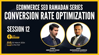 Session 12: How to do Conversion Rate Optimization for eCommerce Stores with Abdullah | CRO Expert