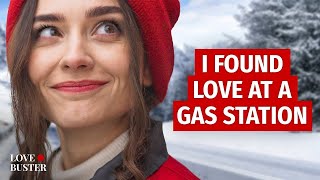 I Found Love At A Gas Station  Lovebuster