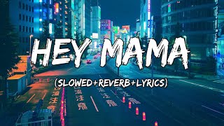 Hey Mama - David Guetta Song ( Ft. Nicki Minaj, Bebe Rexha ) ( Slowed+Reverb+Lyrics )
