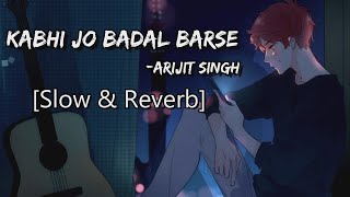 Kabhi Jo badal(Slowed+Reverb)|Arijit singh | Text Audio | SRM