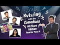 KVizzing With the Comedians - All Stars Edition  | QF 4 ft. Biswa, Sahil, Shantanu & Shreeja